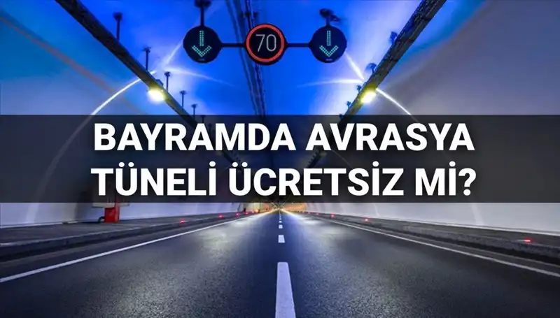Bayramda Avrasya Tüneli Ücretsiz Geçiş Olacak mı? Detaylar Burada!