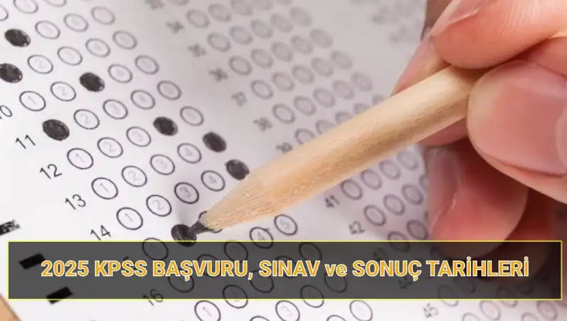 2025 KPSS Süreci: Başvuru Tarihleri ve Sonuç Açıklama Takvimi