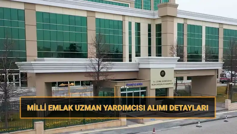 2025'te Milli Emlak Uzman Yardımcısı Alımı: Tarih ve Şartlar Açıklandı