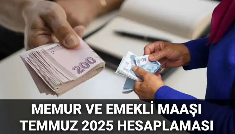 2025 Temmuz'da Memur ve Emekli Maaşları Ne Kadar Zamlanacak?