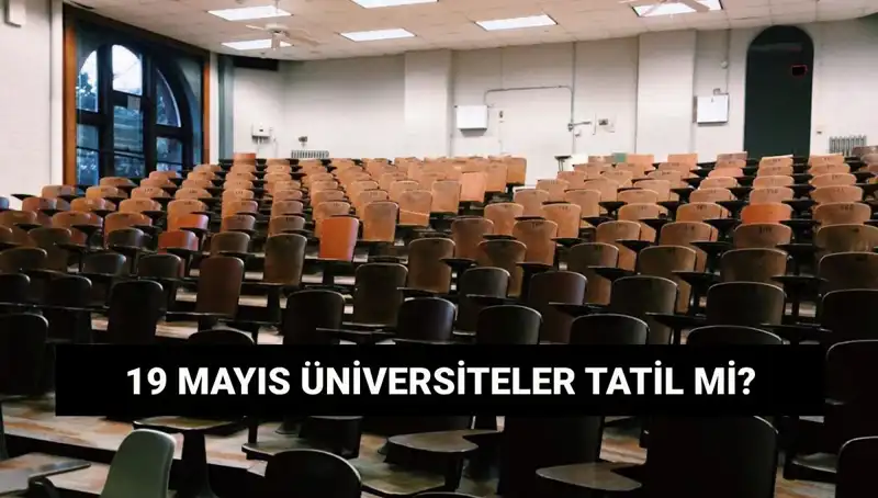 19 Mayıs Tatili: Üniversiteler Kapalı mı, Öğrenciler Ne Yapmalı?