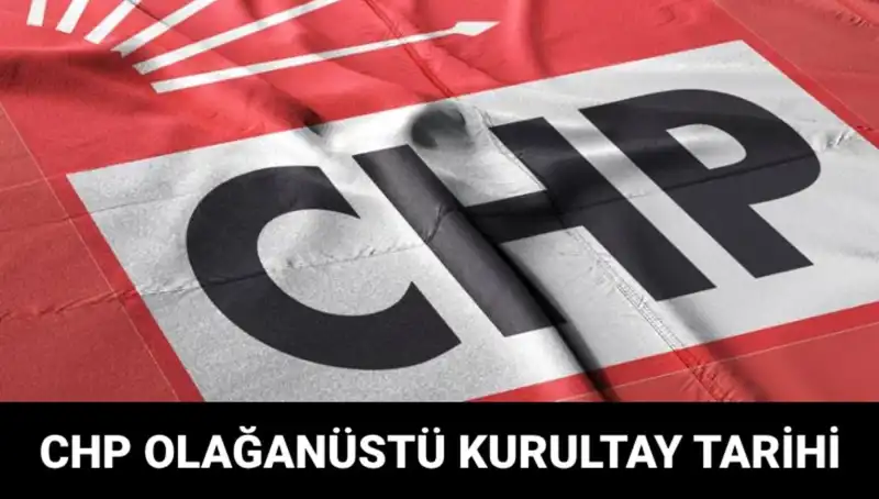 CHP Olağanüstü Kurultayı 2025: Tarih ve Adaylar Belli Oldu!