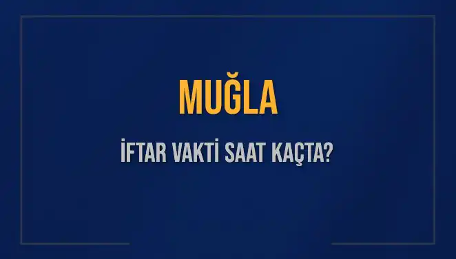 Muğla'da İftar Vakti: 4 Mart 2025 İçin Detaylı Bilgiler