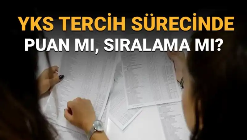 YKS Tercihinde Şaşırtan Soru: Puan mı, Sıralama mı Daha Önemli?