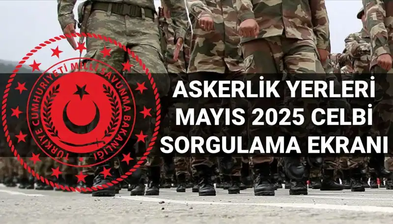 Askerlik Yerleri Sorgulama Ekranı Açıklandı: Mayıs Celbi Sonuçları Merakla Bekleniyor!