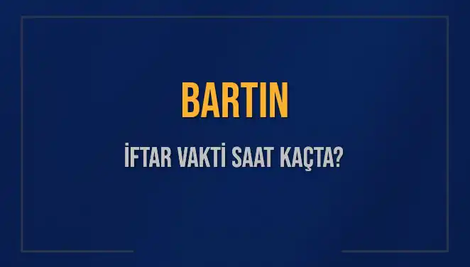 Bartın İftar Vakti: 2 Mart 2025 İçin Saat Kaçta Okunacak?